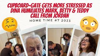 HOME TIME 7 CUPBOARD-GATE Gets MORE Stressed as DINA Humiliates MARK Betty & Teddy Call from Jordan