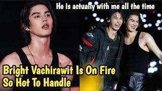 Bright Vachirawit Is On Fire  So Hot To Handle
