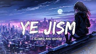 Yeh Jism - Ali Azmat - Jism 2  Lyrics  SDL Lofi Mashup 2024