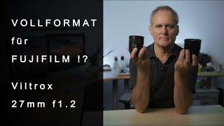 REVIEW Viltrox Pro 27mm f1.2 an 40 MP - Das VOLLFORMAT Objektiv FÜR FUJI