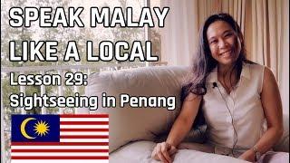 Speak Malay Like a Local - Lesson 29  Sightseeing in Penang