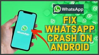 How To Fix WhatsApp Keeps Crashing Issue on Android 2023?
