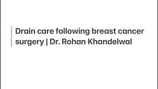 Drain care after Breast Cancer Surgery  Tips & Instructions  Dr. Rohan Khandelwal #breastcancer