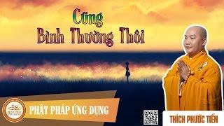 Cũng Bình Thường Thôi KT63 - Thầy Thích Phước Tiến 2016