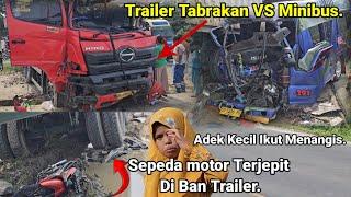 Truck Trailer Tabrakan Vs Minibus.Sepeda Motor Terjepit Di Ban TrailerDetik Detik Sebelum Tabrakan.