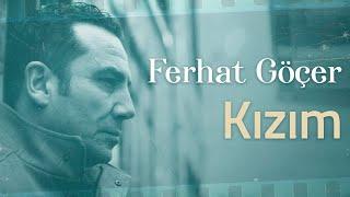 Ferhat Göçer - Kızım Lyrics  Şarkı Sözleri