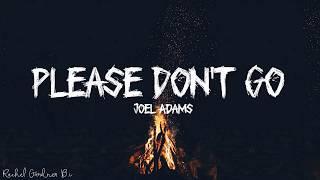 Joel Adams - Please Dont Go Lyrics