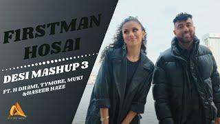 F1rstman & Hosai - Desi Mashup 3 ft H Dhami Tymore Muki & Haseeb Haze Prod. by Harun B