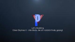 Lets Modding - Cities Skylines 2 - Alle Mods die ich nützlich finde und nutze