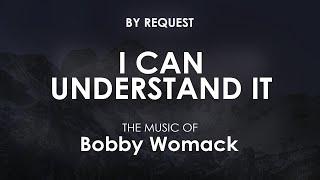 I Can Understand It  Bobby Womack