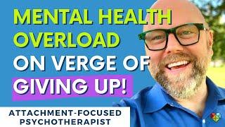 Ready To Give Up? Living Overloaded and Overwhelmed? Take Care of Your Mental Health  Alan Robarge