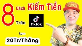 8 Cách Kiếm Tiền Trên Tik Tok Mới Nhất - 20TrTháng Khỏe