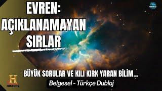 Evren Açıklanamayan Sırlar  Evrenin Sırları  Belgesel  Türkçe Dublaj  The History Channel