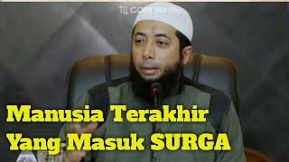 Manusia Terakhir Masuk SURGA - Khalid Basalamah