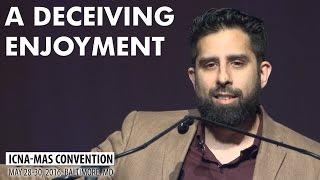 A Deceiving Enjoyment by Sh. Fahad Tasleem ICNA-MAS Convention