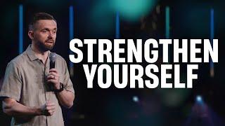 How to Strengthen Yourself  Pastor Vlad