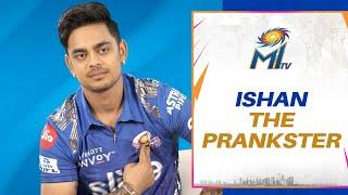 Ishan the Prankster  Mumbai Indians