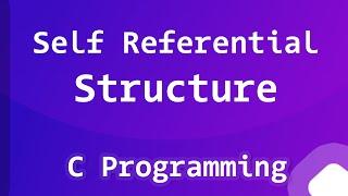 Self Referential Structure in C Programming language