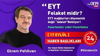 EYT Felaket midir? Düşmanlık yerine Adalet gerek.  - Ekrem Pehlivanla Gündem 24  Canlı Yayın