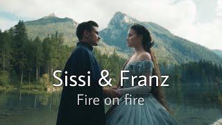 Sissi and Franz  Fire on fire