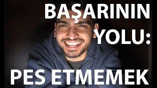 Başarının Yolu - Pes Etmemek