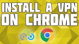 How to Install a VPN in Google Chrome FREE VPN 2019 Unlimited FREE VPN