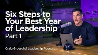 6 Steps to Your Best Year of Leadership Part 1 - Craig Groeschel Leadership Podcast