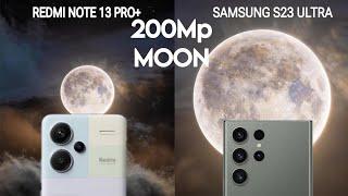 Redmi Note 13 Pro Plus 200Mp Vs Samsung Galaxy S23 Ultra Super Moon Zoom Test