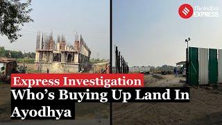 Express Investigation Who’s Buying Land Near Ram Temple In Ayodhya