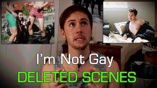 Im Not Gay - DELETED SCENES and MORE