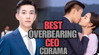 Top 10 Chinese Drama With Overbearing CEO Stories