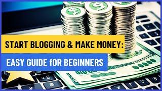 Beginners Guide to Starting a Blog & Making Money Online  Step-by-Step Tutorial