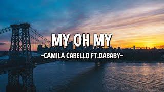 CAMILA CABELLO FT.DABABY - MY OH MY LYRICS