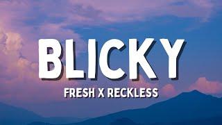 Fresh X Reckless - BLICKY Lyrics