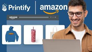 How To Sell on Amazon with Printify Complete Guide to Selling Like a Pro