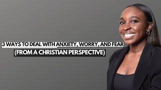 3 tips to deal with anxious and worrying thoughts as a Christian