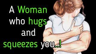 A  Woman who Hugs and Squeezes you..#pshychology facts about human life. Very powerful quotes.