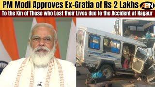 Nagaur Accident PM Modi Approves Ex-Gratia of Rs 2 Lakhs to the Victims Family