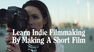 Learn Indie Filmmaking by Doing a Short Film