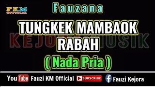 Fauzana - TUNGKEK MAMBAOK RABAH Karaoke NADA PRIA