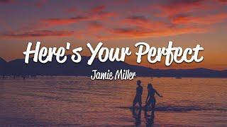 Jamie Miller - Heres Your Perfect Lyrics