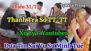 Chiều 317 Nóng 6 Youtuber Lên Đồn Vụ Sư Minh Tuệ Thanh Tra Xử Lý Đưa Tin Sai Sự Thật Tại Nha Trang