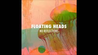 Floating Heads - No Reflections full Ep 2020