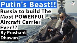 Putins Insane Aircraft Carrier Project  The Most Powerful Aircraft Ever?  By Prashant Dhawan