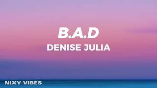 Denise Julia - B.A.D Lyrics