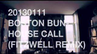 20130111 Boston Bun - HouseCall Fitz_ Remix