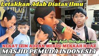 Adab Diatas Ilmu Anak Ajaib Blangkon Jawa Nekat Izin Adzan Merdu Mekkah Hijas Bikin Nangis