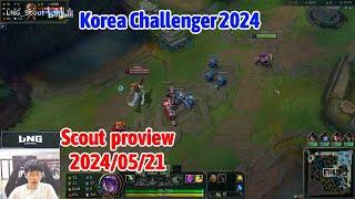 Scout proview 20240521 akali mid Korea challenger  LNG Scout 第一视角