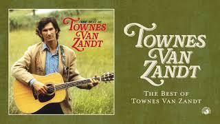 Townes Van Zandt - The Best of Townes Van Zandt Official Full Album Stream