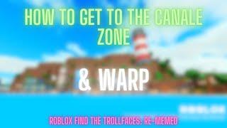 Roblox Find the Trollfaces Re-memed  How to get to the Canale Zone & Warp